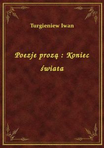 Poezje prozą : Koniec świata