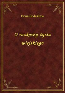 O rozkoszy życia wiejskiego