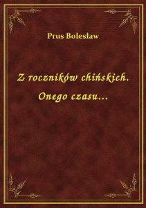 Z roczników chińskich. Onego czasu...