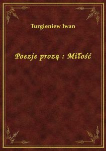 Poezje prozą : Miłość