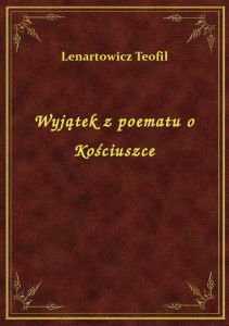 Wyjątek z poematu o Kościuszce