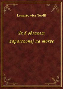 Pod obrazem zapatrzonej na morze