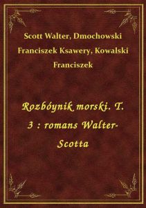 Rozbóynik morski. T. 3 : romans Walter-Scotta