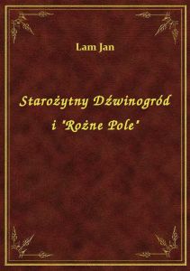 Starożytny Dźwinogród i \Rożne Pole\