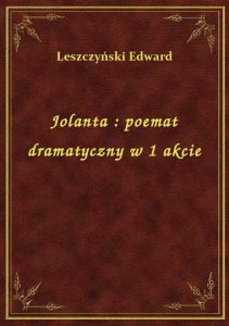 Jolanta : poemat dramatyczny w 1 akcie