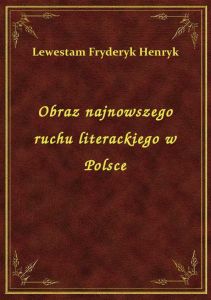 Obraz najnowszego ruchu literackiego w Polsce