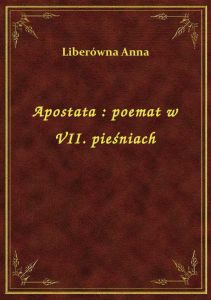 Apostata : poemat w VII. pieśniach
