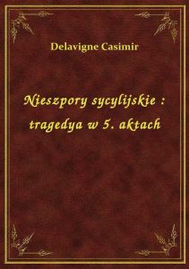 Nieszpory sycylijskie : tragedya w 5. aktach