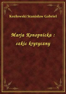 Marja Konopnicka : szkic krytyczny