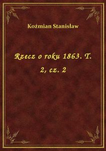Rzecz o roku 1863. T. 2, cz. 2