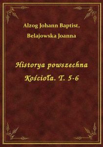 Historya powszechna Kościoła. T. 5-6