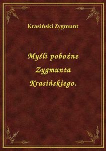 Myśli pobożne Zygmunta Krasińskiego.
