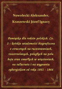 Pamiątka dla rodzin polskich. Cz. 2 : krótkie wiadomości biograficzne o straconych na rusztowaniach,