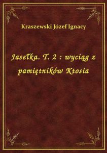Jasełka. T. 2 : wyciąg z pamiętników Ktosia