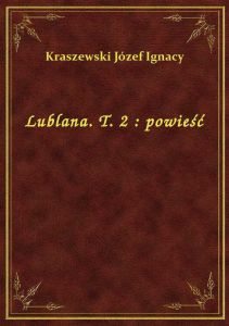 Lublana. T. 2 : powieść