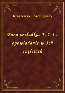 Boża czeladka. T. 1-3 : opowiadanie w 3ch częściach