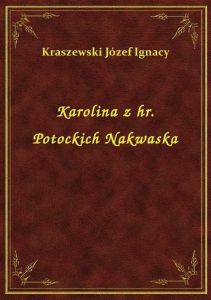 Karolina z hr. Potockich Nakwaska