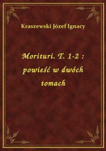 Morituri. T. 1-2 : powieść w dwóch tomach