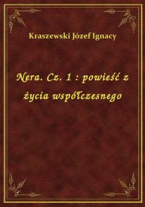 Nera. Cz. 1 : powieść z życia współczesnego