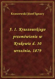J. I. Kraszewskiego przemówienie w Krakowie d. 30 września, 1879