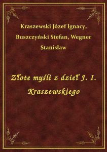 Złote myśli z dzieł J. I. Kraszewskiego