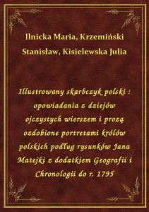 Illustrowany skarbczyk polski : opowiadania z dziejów ojczystych wierszem i prozą ozdobione portreta