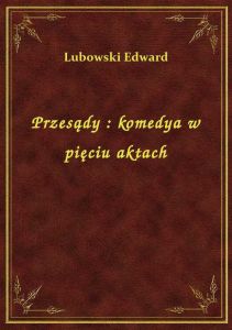 Przesądy : komedya w pięciu aktach