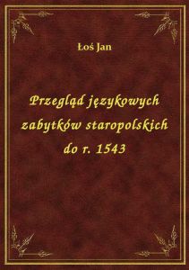 Przegląd językowych zabytków staropolskich do r. 1543