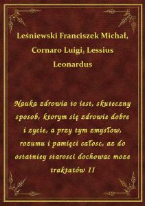 Nauka zdrowia to iest, skuteczny sposob, ktorym się zdrowie dobre i zycie, a przy tym zmysłow, rozum