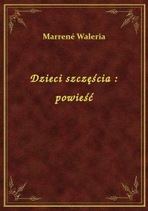 Dzieci szczęścia : powieść