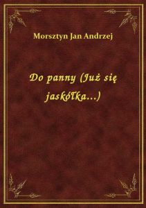Do panny (Już się jaskółka...)