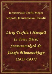 Listy Teofila i Hersylii (z domu Bécu) Januszewskich do Józefa Mianowskiego (1829-1837)