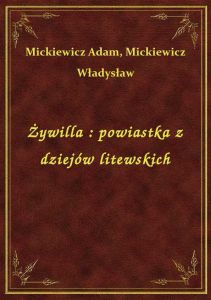 Żywilla : powiastka z dziejów litewskich