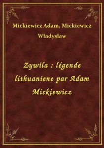 Zywila : légende lithuaniene par Adam Mickiewicz