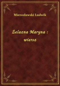 Żelazna Maryna : wiersz
