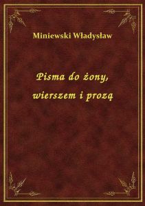 Pisma do żony, wierszem i prozą