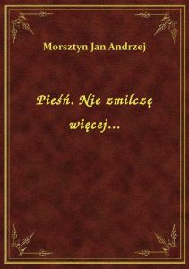 Pieśń. Nie zmilczę więcej...