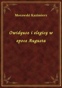 Owidyusz i elegicy w epoce Augusta