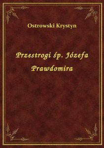 Przestrogi śp. Józefa Prawdomira