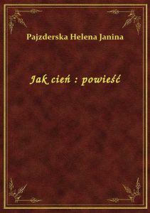 Jak cień : powieść