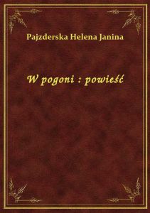 W pogoni : powieść