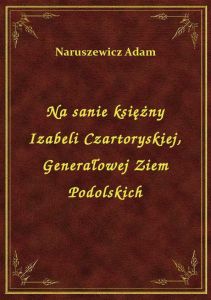 Na sanie księżny Izabeli Czartoryskiej, Generałowej Ziem Podolskich