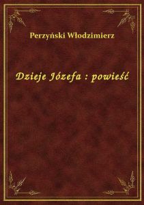 Dzieje Józefa : powieść