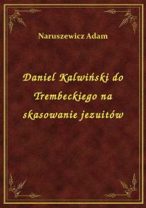 Daniel Kalwiński do Trembeckiego na skasowanie jezuitów