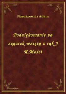 Podziękowanie za zegarek wzięty z rąk J K.Mości
