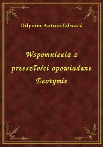 Wspomnienia z przeszłości opowiadane Deotymie