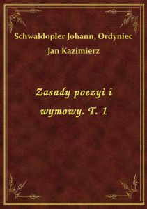 Zasady poezyi i wymowy. T. 1