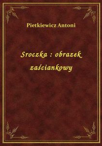 Sroczka : obrazek zaściankowy