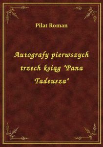 Autografy pierwszych trzech ksiąg \Pana Tadeusza\