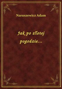 Jak po złotej pogodzie...